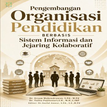 Pengembangan Organisasi Pendidikan Berbasis Sistem Informasi dan Jejaring Kolaboratif