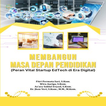 MEMBANGUN MASA DEPAN PENDIDIKAN Peran Vital Stratup EdTech di Era Digital