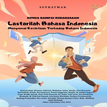 BUNGA RAMPAI KEBAHASAAN Lastarilah Bahasa Indonesia Menyemai Kecintaan Terhadap Bahasa Indonesia