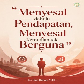 Menyesal Dahulu Pendapatan Menyesal Kemudian Tak Berguna