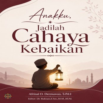 Anakku Jadilah Cahaya Kebaikan