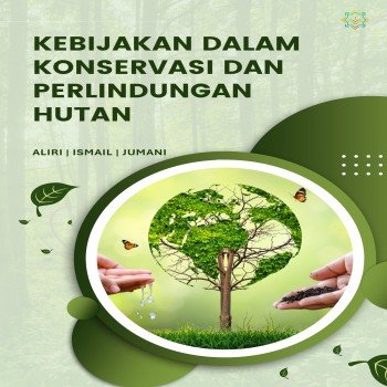 Kebijakan dalam Konservasi dan Perlindungan Hutan