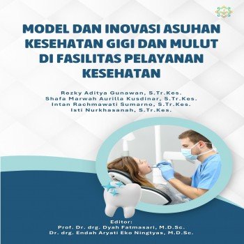 MODEL DAN INOVASI ASUHAN KESEHATAN GIGI DAN MULUT DI FASILITAS PELAYANAN KESEHATAN