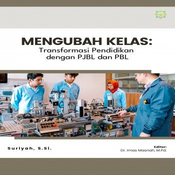 MENGUBAH KELAS Transformasi Pendidikan dengan PjBL dan PBL