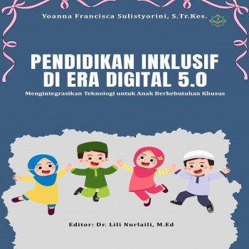 PENDIDIKAN INKLUSIF DI ERA DIGITAL 5 0 MENGINTEGRASIKAN TEKNOLOGI UNTUK ANAK BERKEBUTUHAN KHUSUS