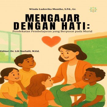 Mengajar dengan Hati Pendekatan Pembelajaran yang Berpusat pada Murid