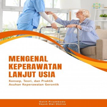 Mengenal Keperawatan Lanjut Usia Konsep Teori dan Praktik Asuhan Keperawatan Gerontik