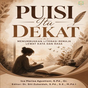 PUISI ITU DEKAT MENUMBUHKAN LITERASI REMAJA LEWAT KATA DAN RASA