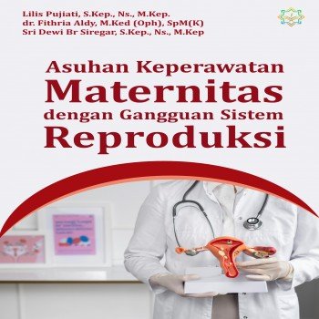 Asuhan Keperawatan Maternitas dengan Gangguan Sistem Reproduksi