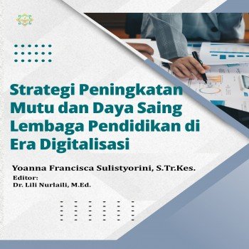 Strategi Peningkatan Mutu dan Daya Saing Lembaga Pendidikan di Era Digitalisasi