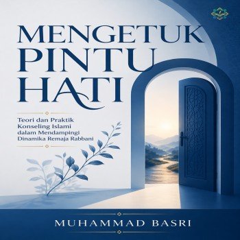 MENGETUK PINTU HATI Teori dan Praktik Konseling Islami dalam Mendampingi Dinamika Remaja Rabbani