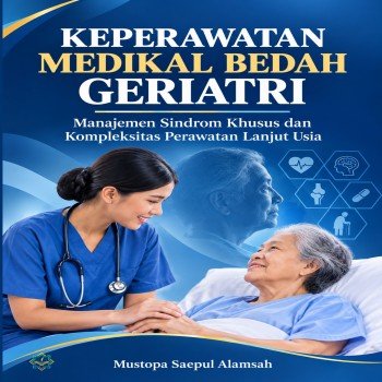 Keperawatan Medikal Bedah Geriatri Manajemen Sindrom Khusus dan Kompleksitas Perawatan Lanjut Usia