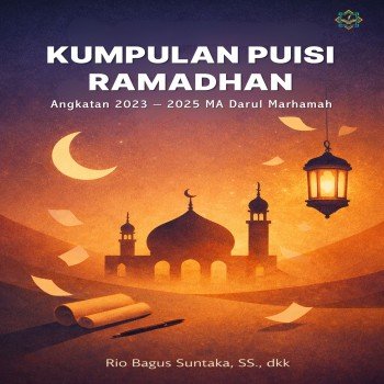 Kumpulan Puisi Ramadhan Angkatan 2023 2025 MA Darul Marhamah