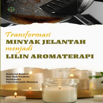 Transformasi Minyak Jelantah menjadi Lilin Aromaterapi