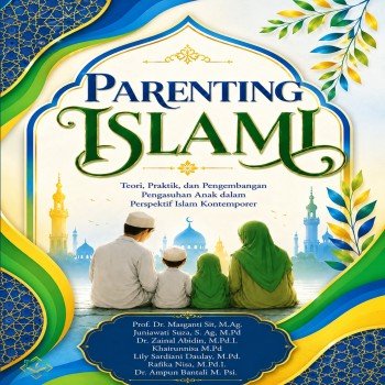 PARENTING ISLAMI Teori Praktik dan Pengembangan Pengasuhan Anak dalam Perspektif Islam Kontemporer