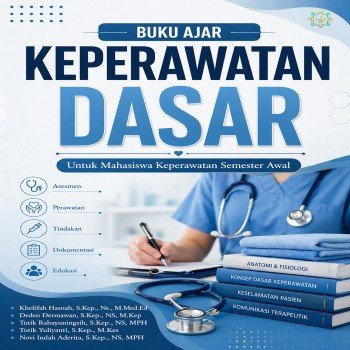 KEPERAWATAN DASAR Untuk Mahasiswa Keperawatan Semester Awal