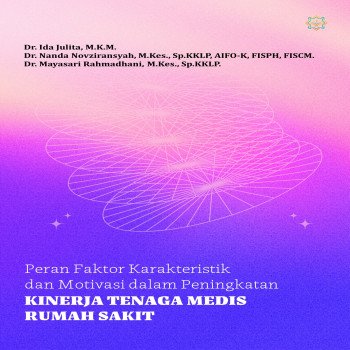 Peran Faktor Karakteristik dan Motivasi dalam Peningkatan Kinerja Tenaga Medis Rumah Sakit