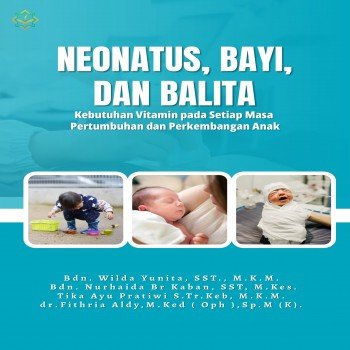 NEONATUS BAYI DAN BALITA Kebutuhan Vitamin pada setiap Masa Pertumbuhan dan Perkembangan Anak