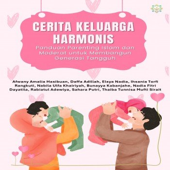 CERITA KELUARGA HARMONIS Panduan Parenting Islam dan Moderat untuk Membangun Generasi Tangguh