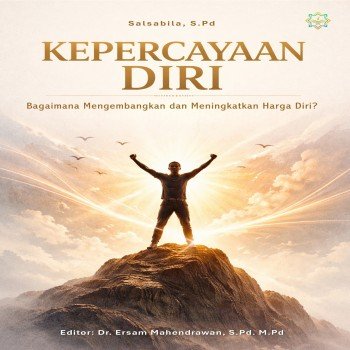 KEPERCAYAAN DIRI Bagaimana Mengembangkan dan Meningkatkan Harga Diri