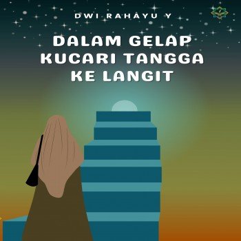 Dalam Gelap Kucari Tangga ke Langit
