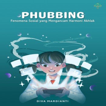 PHUBBING Fenomena Sosial yang Mengancam Harmoni Akhlak
