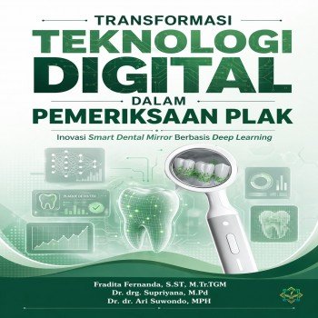 TRANSFORMASI TEKNOLOGI DIGITAL DALAM PEMERIKSAAN PLAK Inovasi Smart Dental Mirror Berbasis Deep Lear
