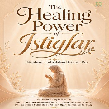 The Healing Power of Istigfar Membasuh Luka dalam Dekapan Doa