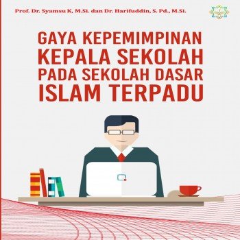 Gaya kepemimpinan kepala sekolah pada sekolah dasar islam terpadu