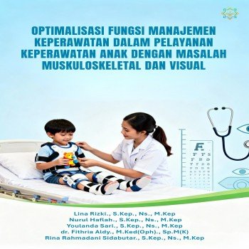 Optimalisasi Fungsi Manajemen Keperawatan dalam Pelayanan Keperawatan Anak dengan Masalah Muskuloske
