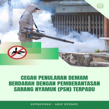 CEGAH PENULARAN DEMAM BERDARAH DENGAN PEMBERANTASAN SARANG NYAMUK PSN TERPADU