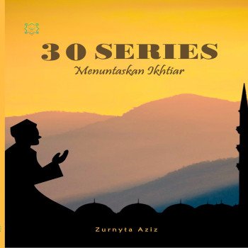 30 Series Menuntaskan Ikhtiar