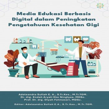 Media Edukasi Berbasis Digital dalam Peningkatan Pengetahuan Kesehatan Gigi