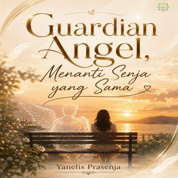 GUARDIAN ANGEL Menanti Senja yang Sama