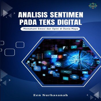 Analisis Sentimen pada Teks Digital Memahami Emosi dan Opini di Dunia Maya