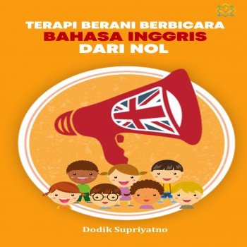 Terapi Berani Berbicara Bahasa Inggris Dari Nol