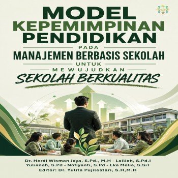Model Kepemimpinan Pendidikan pada Manajemen Berbasis Sekolah untuk Mewujudkan Sekolah Berkualitas