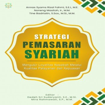 Strategi Pemasaran Syariah Mengukir Loyalitas Nasabah Melalui Kualitas Pelayanan dan Kepuasan