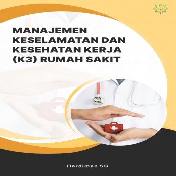 MANAJEMEN KESELAMATAN DAN KESEHATAN KERJA K3 RUMAH SAKIT