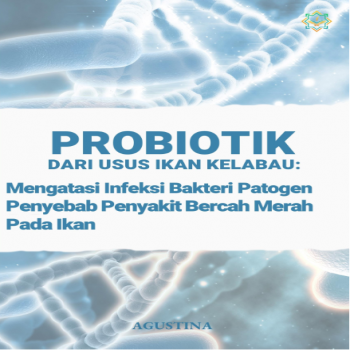 Probiotik dari Usus Ikan Kelabau: Mengatasi Infeksi Bakteri Patogen Penyebab Penyakit Bercak Merah p