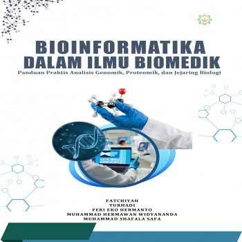 Bioinformatika dalam Ilmu Biomedik Panduan Praktis Analisis Genomik Proteomik dan Jejaring Biologi