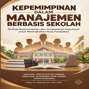 KEPEMIMPINAN DALAM MANAJEMEN BERBASIS SEKOLAH Strategi Kepemimpinan dan Pengambilan Keputusan untuk