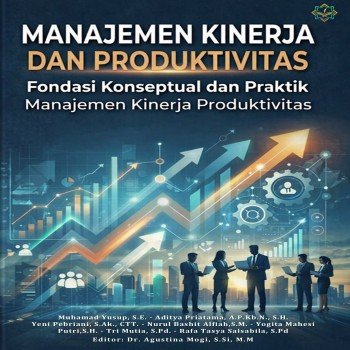 Manajemen Kinerja dan Produktivitas Fondasi Konseptual dan Praktik Manajemen Kinerja Produktivitas